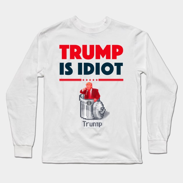 TRUMP IS IDIOT 2 Long Sleeve T-Shirt by FREESA